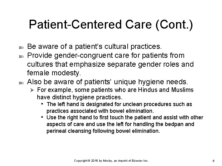 Patient-Centered Care (Cont. ) Be aware of a patient’s cultural practices. Provide gender-congruent care