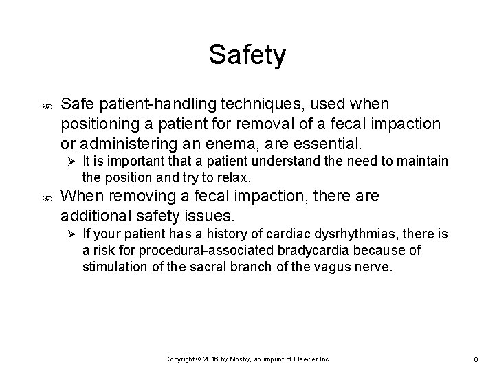 Safety Safe patient-handling techniques, used when positioning a patient for removal of a fecal