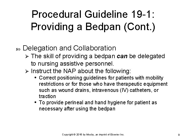 Procedural Guideline 19 -1: Providing a Bedpan (Cont. ) Delegation and Collaboration The skill