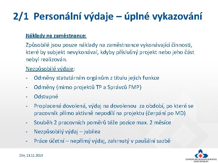 2/1 Personální výdaje – úplné vykazování Náklady na zaměstnance: Způsobilé jsou pouze náklady na