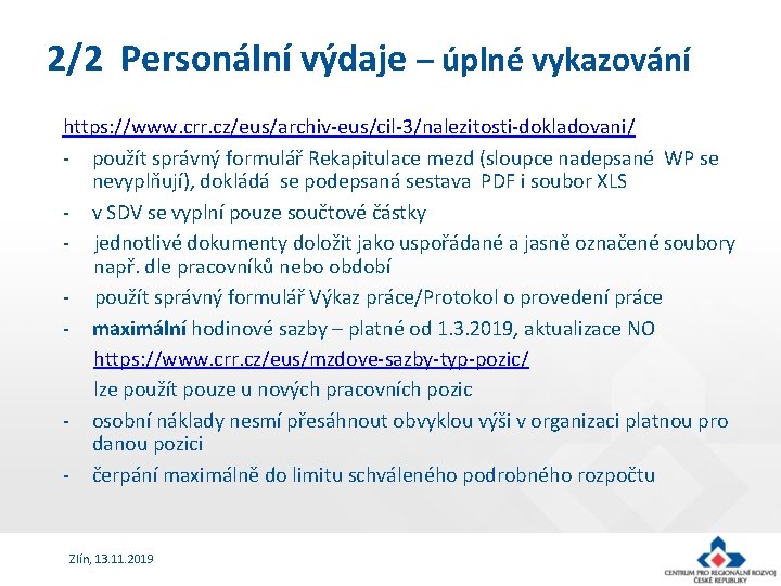 2/2 Personální výdaje – úplné vykazování https: //www. crr. cz/eus/archiv-eus/cil-3/nalezitosti-dokladovani/ - použít správný formulář