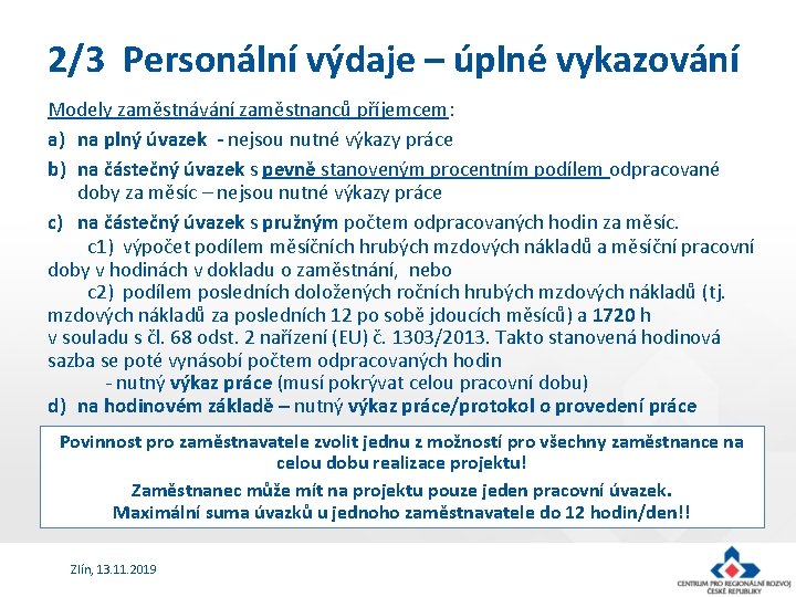 2/3 Personální výdaje – úplné vykazování Modely zaměstnávání zaměstnanců příjemcem: a) na plný úvazek