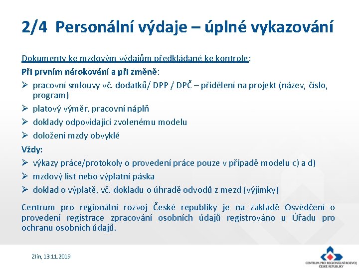 2/4 Personální výdaje – úplné vykazování Dokumenty ke mzdovým výdajům předkládané ke kontrole: Při