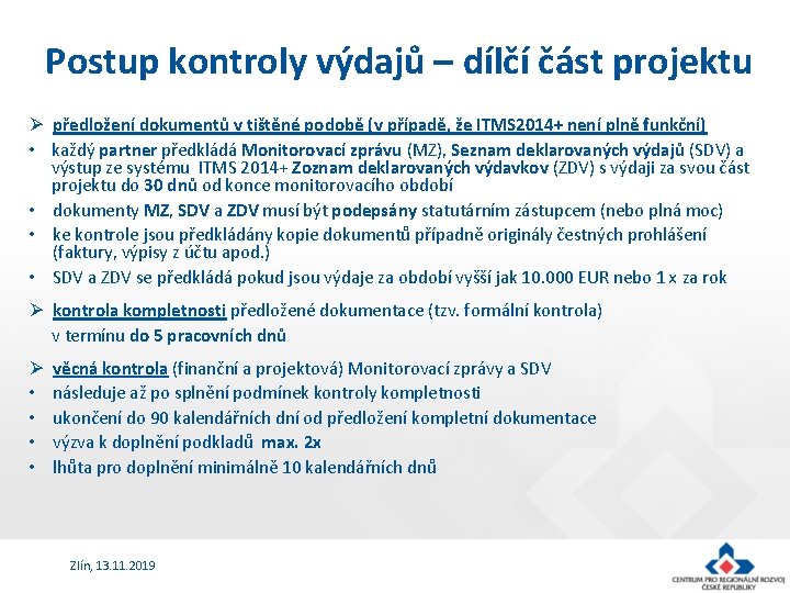 Postup kontroly výdajů – dílčí část projektu Ø předložení dokumentů v tištěné podobě (v