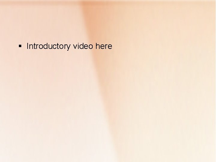 § Introductory video here 