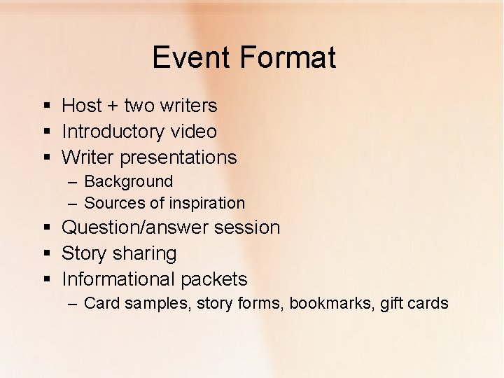 Event Format § Host + two writers § Introductory video § Writer presentations –