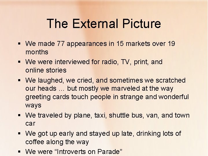 The External Picture § We made 77 appearances in 15 markets over 19 months