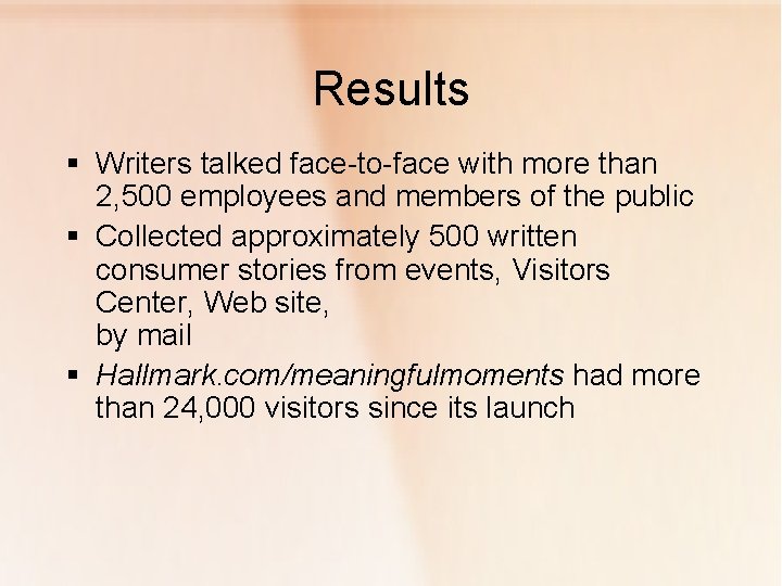 Results § Writers talked face-to-face with more than 2, 500 employees and members of