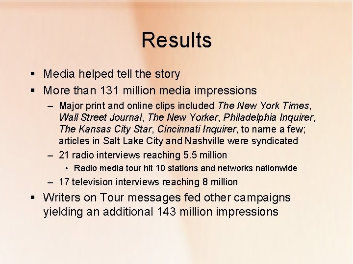 Results § Media helped tell the story § More than 131 million media impressions