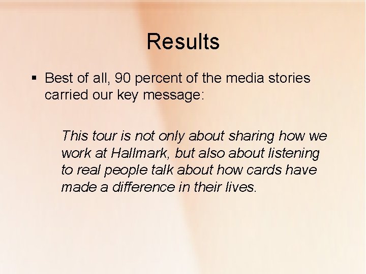 Results § Best of all, 90 percent of the media stories carried our key