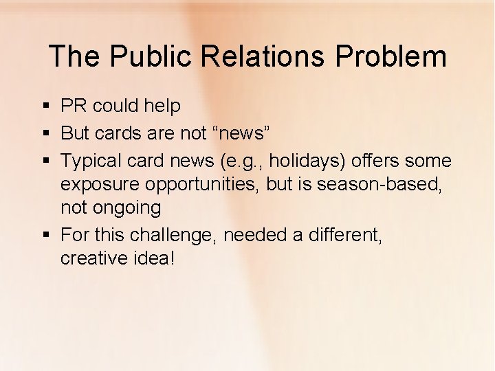 The Public Relations Problem § PR could help § But cards are not “news”
