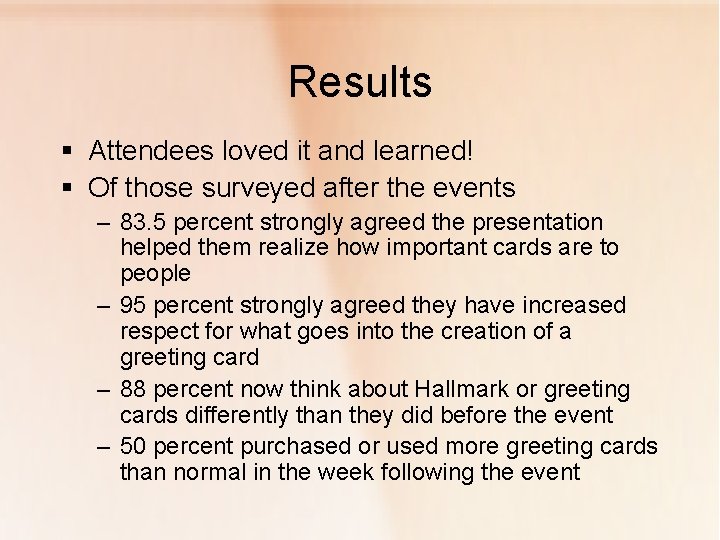 Results § Attendees loved it and learned! § Of those surveyed after the events
