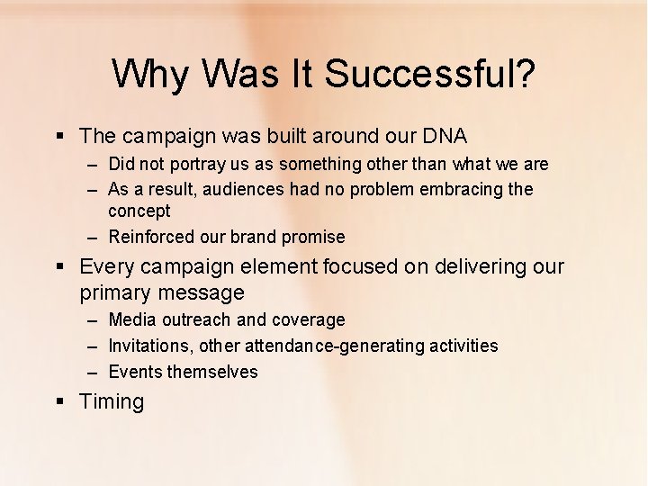Why Was It Successful? § The campaign was built around our DNA – Did