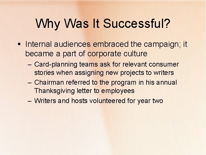 Why Was It Successful? § Internal audiences embraced the campaign; it became a part