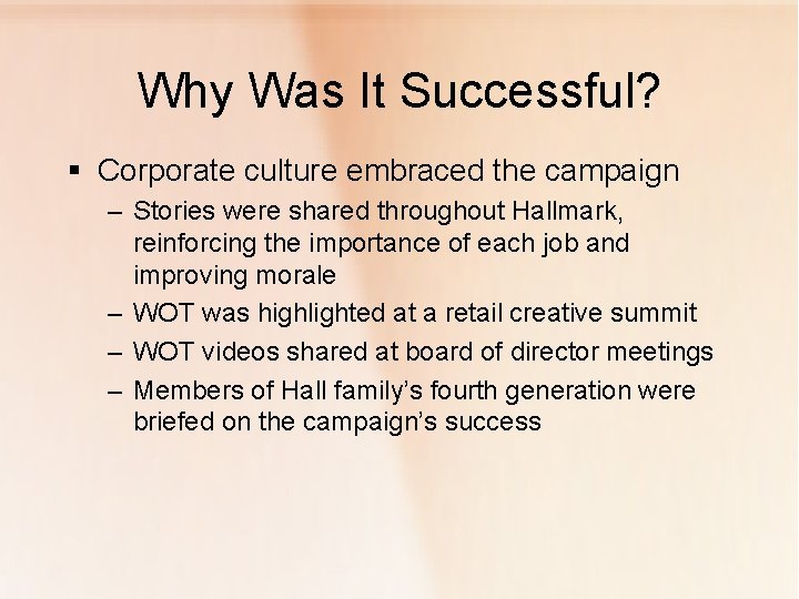 Why Was It Successful? § Corporate culture embraced the campaign – Stories were shared