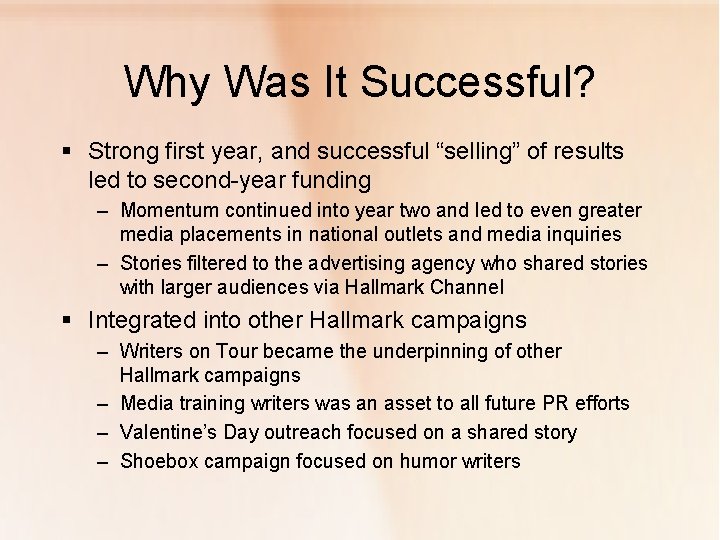 Why Was It Successful? § Strong first year, and successful “selling” of results led
