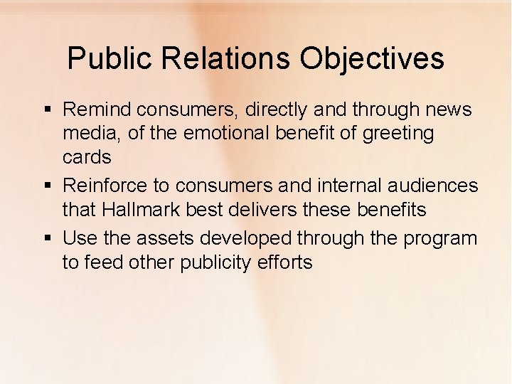 Public Relations Objectives § Remind consumers, directly and through news media, of the emotional