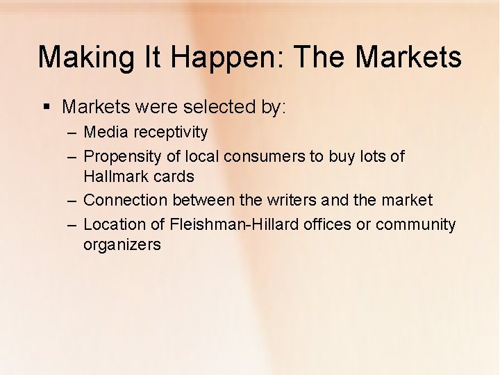 Making It Happen: The Markets § Markets were selected by: – Media receptivity –
