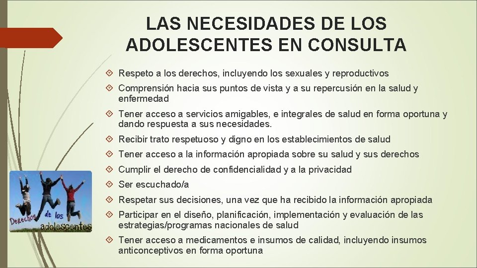 LAS NECESIDADES DE LOS ADOLESCENTES EN CONSULTA Respeto a los derechos, incluyendo los sexuales