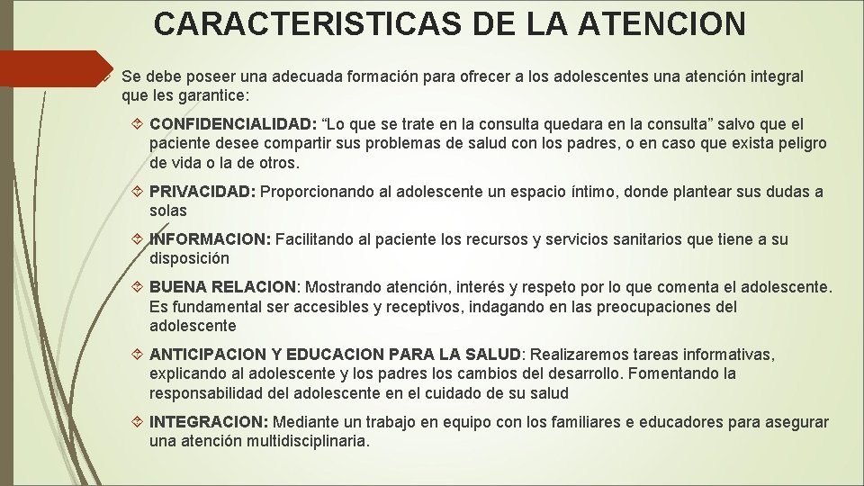CARACTERISTICAS DE LA ATENCION Se debe poseer una adecuada formación para ofrecer a los