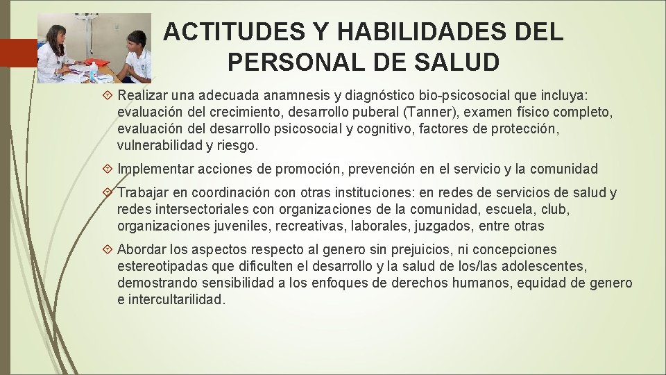 ACTITUDES Y HABILIDADES DEL PERSONAL DE SALUD Realizar una adecuada anamnesis y diagnóstico bio-psicosocial