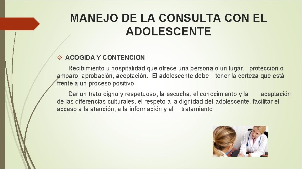MANEJO DE LA CONSULTA CON EL ADOLESCENTE ACOGIDA Y CONTENCION: Recibimiento u hospitalidad que