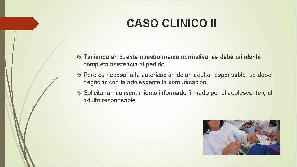 CASO CLINICO II Teniendo en cuenta nuestro marco normativo, se debe brindar la completa