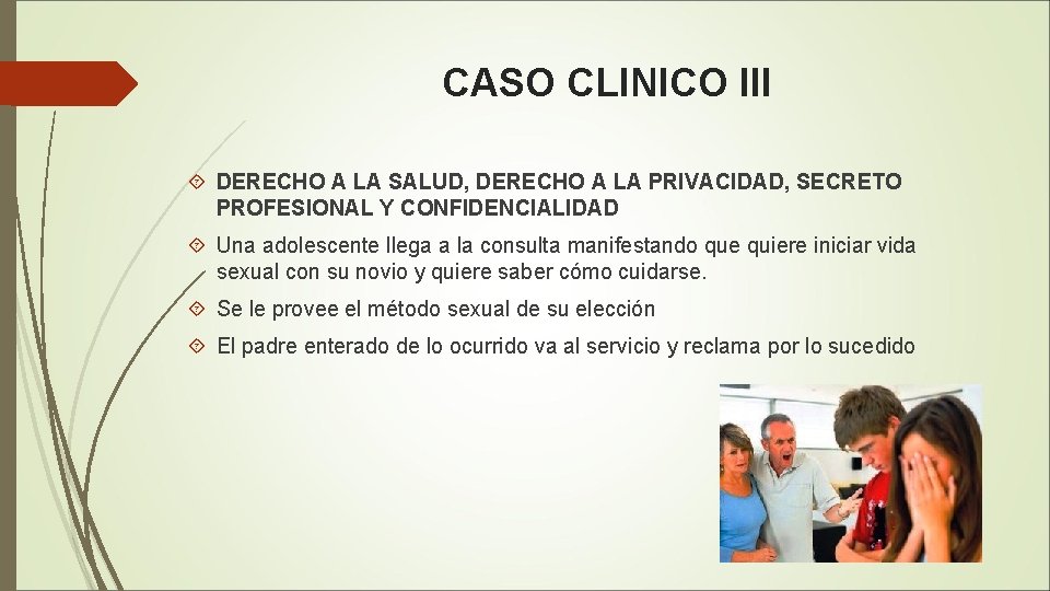 CASO CLINICO III DERECHO A LA SALUD, DERECHO A LA PRIVACIDAD, SECRETO PROFESIONAL Y