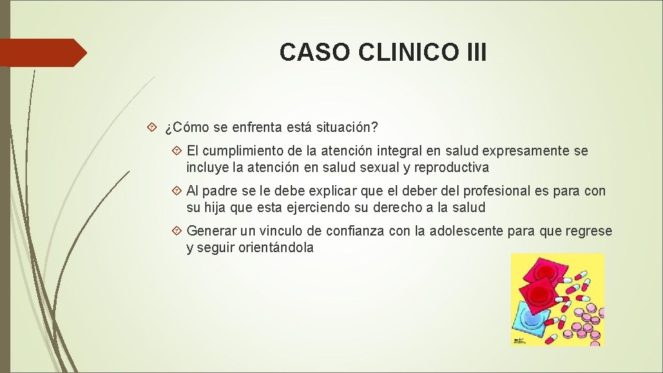 CASO CLINICO III ¿Cómo se enfrenta está situación? El cumplimiento de la atención integral