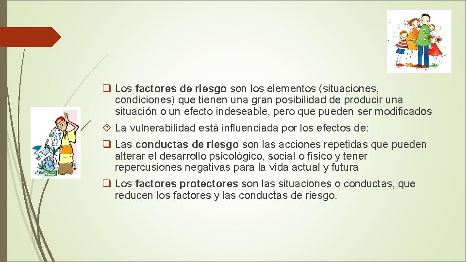 q Los factores de riesgo son los elementos (situaciones, condiciones) que tienen una gran