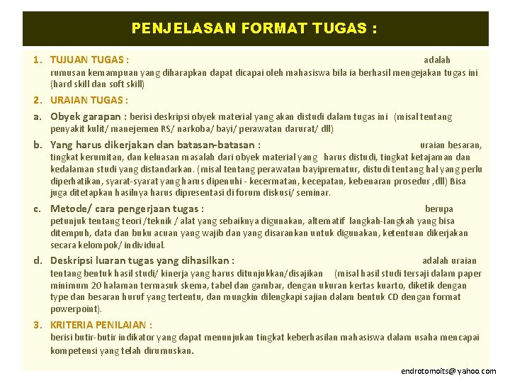 PENJELASAN FORMAT TUGAS : 1. TUJUAN TUGAS : adalah rumusan kemampuan yang diharapkan dapat PENJELASAN FORMAT TUGAS : 1. TUJUAN TUGAS : adalah rumusan kemampuan yang diharapkan dapat