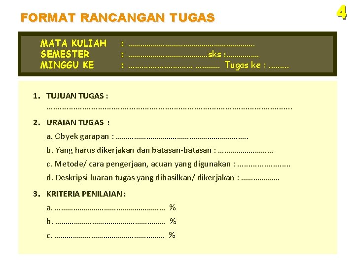 FORMAT RANCANGAN TUGAS MATA KULIAH SEMESTER MINGGU KE : …………………………. . : …………………sks : FORMAT RANCANGAN TUGAS MATA KULIAH SEMESTER MINGGU KE : …………………………. . : …………………sks :