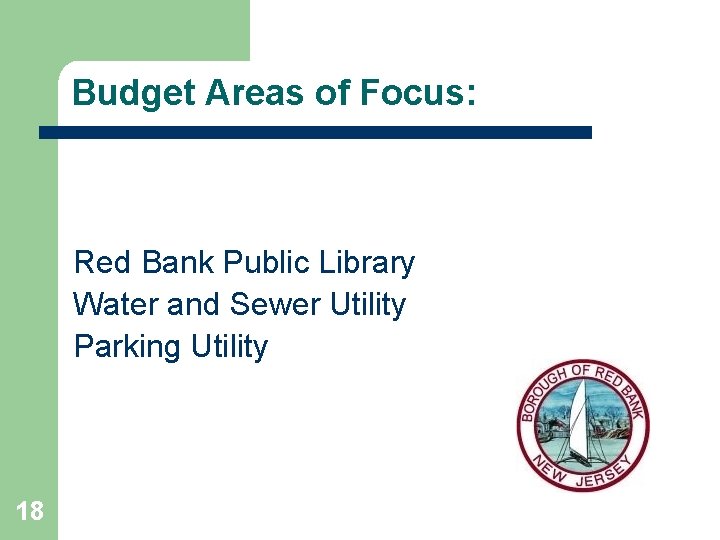 Budget Areas of Focus: Red Bank Public Library Water and Sewer Utility Parking Utility