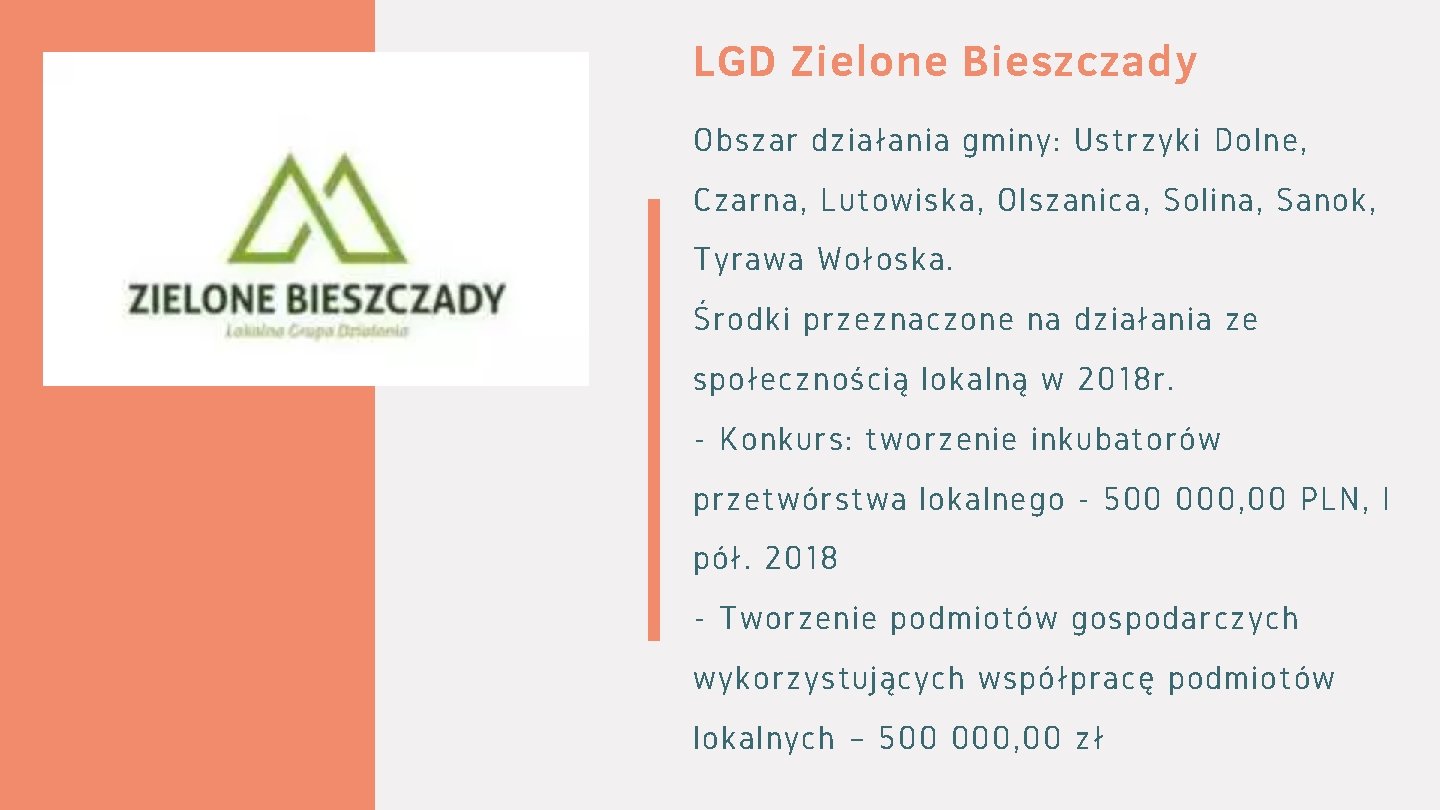 LGD Zielone Bieszczady Obszar działania gminy: Ustrzyki Dolne, Czarna, Lutowiska, Olszanica, Solina, Sanok, Tyrawa