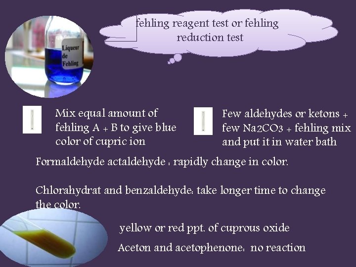 fehling reagent test or fehling reduction test Mix equal amount of fehling A +