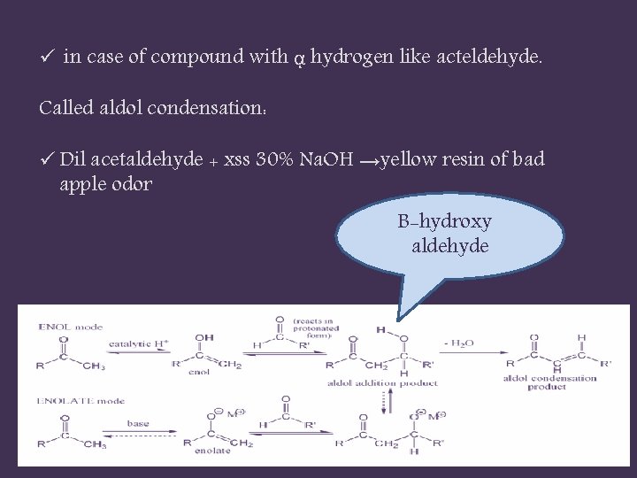 ü in case of compound with ᾳ hydrogen like acteldehyde. Called aldol condensation: ü