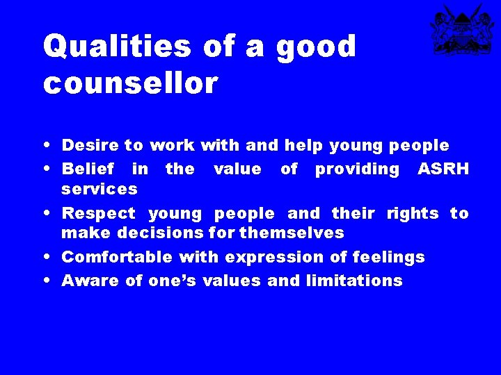 Qualities of a good counsellor • Desire to work with and help young people