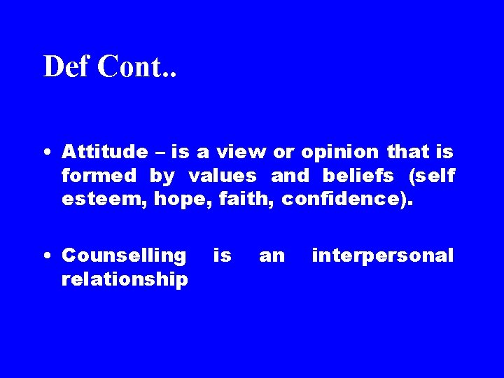 Def Cont. . • Attitude – is a view or opinion that is formed