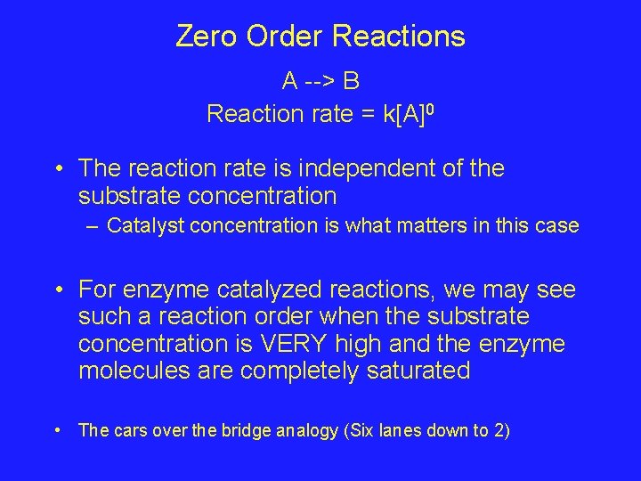 Zero Order Reactions A --> B Reaction rate = k[A]0 • The reaction rate