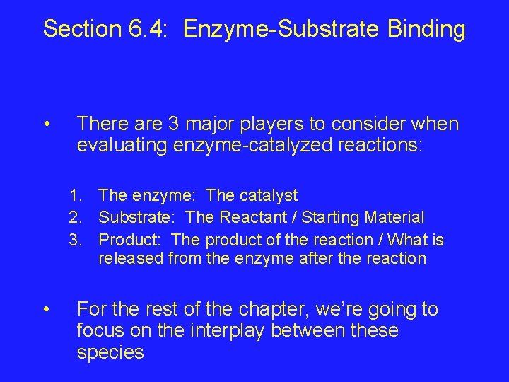 Section 6. 4: Enzyme-Substrate Binding • There are 3 major players to consider when