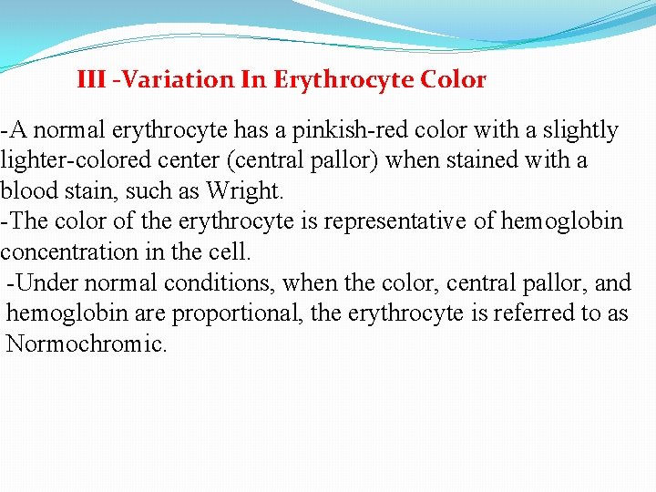 III -Variation In Erythrocyte Color -A normal erythrocyte has a pinkish-red color with a