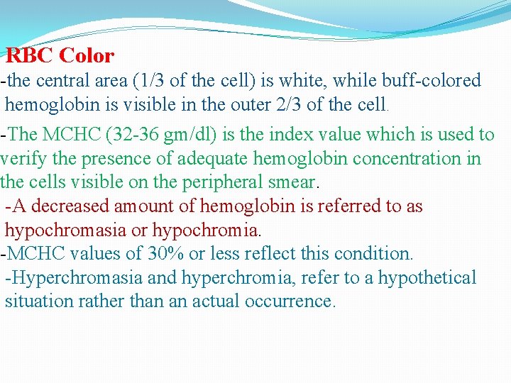 RBC Color -the central area (1/3 of the cell) is white, while buff-colored hemoglobin