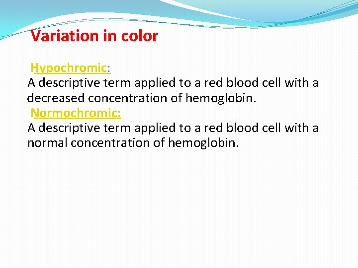 Variation in color Hypochromic: A descriptive term applied to a red blood cell with