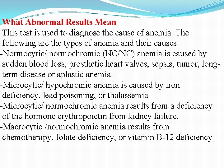 What Abnormal Results Mean This test is used to diagnose the cause of anemia.