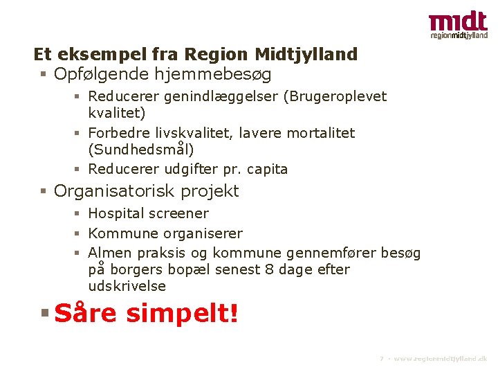 Et eksempel fra Region Midtjylland § Opfølgende hjemmebesøg § Reducerer genindlæggelser (Brugeroplevet kvalitet) §