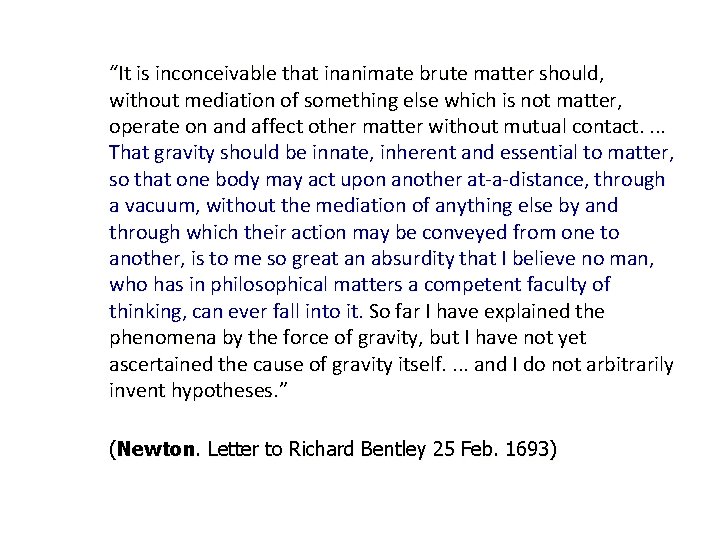 “It is inconceivable that inanimate brute matter should, without mediation of something else which