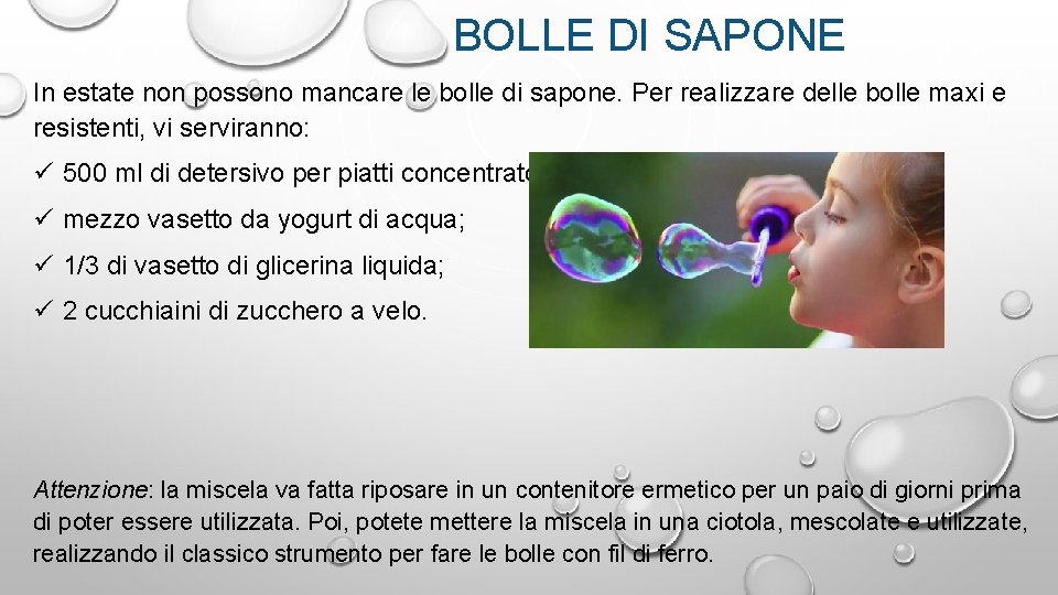 BOLLE DI SAPONE In estate non possono mancare le bolle di sapone. Per realizzare