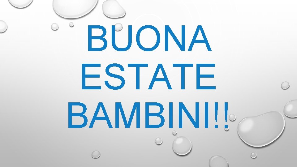 BUONA ESTATE BAMBINI!! 