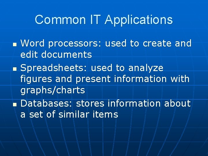 Common IT Applications n n n Word processors: used to create and edit documents