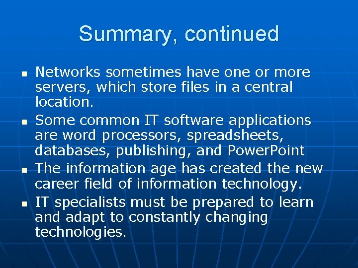 Summary, continued n n Networks sometimes have one or more servers, which store files